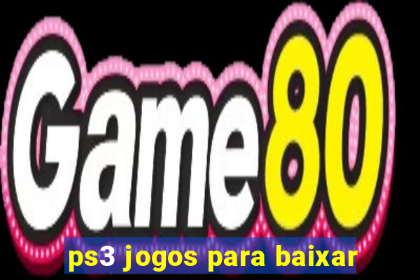 ps3 jogos para baixar